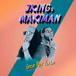 J King Y Maximan – Loco Por Verla